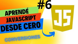 ?? Dominando las Conversiones y Operadores en JavaScript - Curso Completo 2023 - Video 6