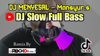 Dj menyesal mansyur | Remix Dangdut | DJ  Slow Full bass
