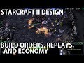 StarCraft II Design - Build Orders, Replays, and Economy Design