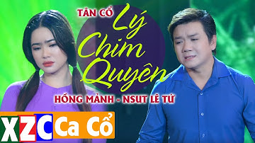 Tân cổ Lý Chim Quyên (#LCQ) - Hồng Mảnh & NSƯT Lê Tứ