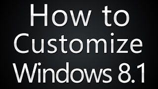 How to Customize Windows 8.1 (Desktop)