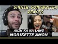 Morissette Amon  - Akin Ka Na Lang | Singer Songwriter Reacts