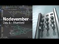 🎨Nodevember - Day 6 - Rivetted