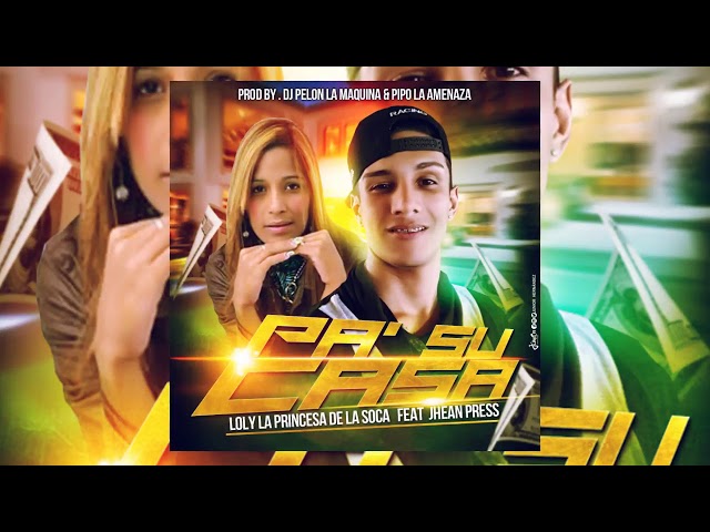 Pa' Su Casa · Loly La Princesa Feat Jhean Press   Dj Pelon La Maquina & Pipo La Amenaza