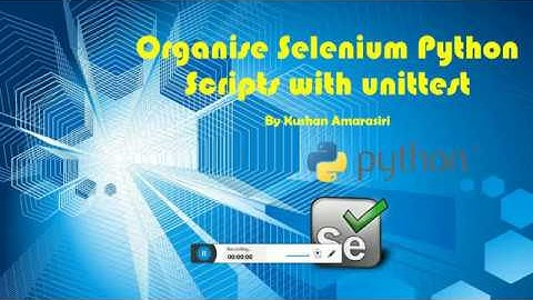 Organizing Selenium Python Scripts with Unittest