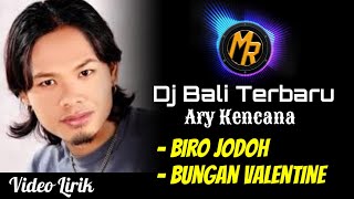 DJ Ary Kencana - Biro Jodoh & Bungan Valentine | Remix Bali Terbaru Made Remix & Dj Semeton