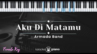 Aku Di Matamu - Armada Band (KARAOKE PIANO - FEMALE KEY)