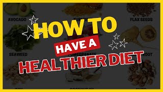​ How to Have a Healthier Diet - 5 Simple Steps to Achieving Better Nutrition #healthydailyhabits Net Worth