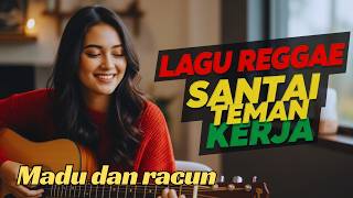 Madu Dan Racun  Reggae Vibes
