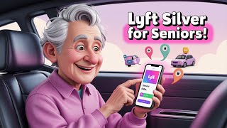 Lyft Silver Explained: A Step-by-Step Guide for Seniors (2025 Update)
