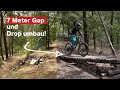 7 Meter Gap + Drop umbau!