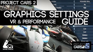 PROJECT CARS 2 GRAPHICS SETTINGS GUIDE -  HIGH PERFORMANCE VR