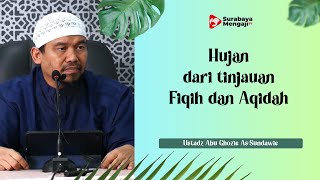 Hujan dari Tinjauan Fiqih dan Aqidah - Ustadz Abu Ghozie As Sundawi