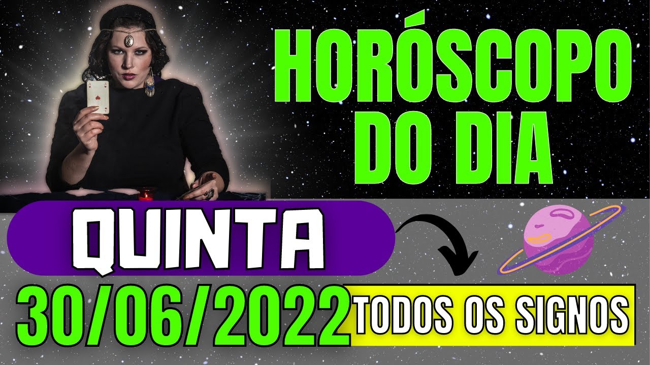 HOROSCOPO DO DIA DE HOJE 💥 QUINTA 30 de JUNHO de 2022 | PREVISÕES PARA TODOS OS SIGNOS