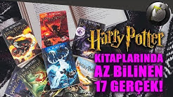 HARRY POTTER KİTAPLARIYLA İLGİLİ AZ BİLİNEN 17 BİLGİ! HARRY POTTER SERİSİ İLE İLGİLİ SÖZLER