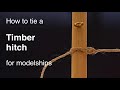 How to tie the Timber Hitch: a modelship tutorial