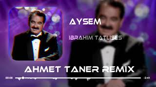 İbrahim Tatlıses - Ayşem ( Ahmet Taner Remix ) Resimi