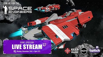 Space Engineers | Update 1.208 - "Core Systems" Release Livestream - 6PM UTC - November 24th, 2025