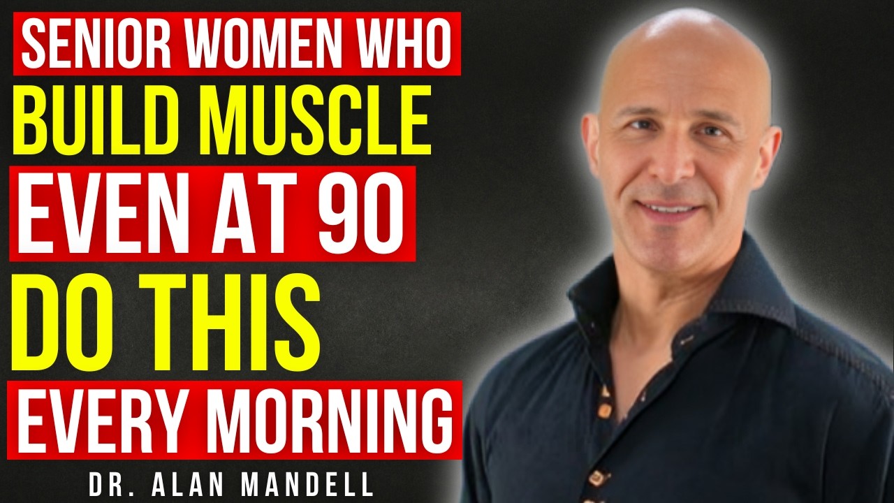 Women Over 60: This Morning Habit Kills Sarcopenia. It Only Takes 30 Seconds | Dr. Alan Mandell