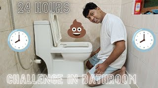 24 ghante 💩challenge living in bathroom 🚽