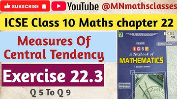 Chapter 22 , icse class 10 Maths, Measure of Central Tendency || Ex 22.3 ( Q 5 To Q 9 )