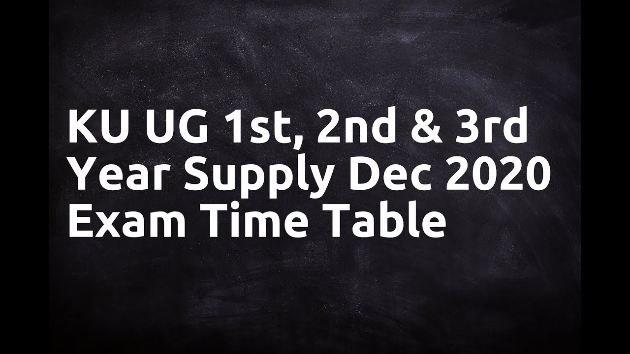 KU UG 1st, 2nd & 3rd Year Supply Dec 2020 Exam Time Table
