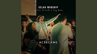Video thumbnail of "Selah Worship - Acércame (En Vivo) (feat. Factor de Cambio & Tamy Mattei)"