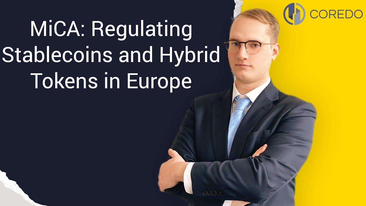 MiCA: Regulation of Stablecoins and Hybrid Tokens in Europe