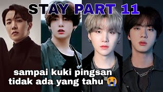 STAY PART 11 || sampai kuki pingsan tidak ada yang tahu 😭 || DRAMA BTS ~