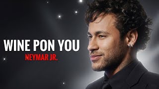 Neymar - Wine Pon You • (Must Watch)| Aesthetic Edit | 4K Skills & Goals