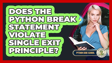 Does The Python Break Statement Violate Single Exit Principle? - Python Code School