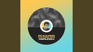 Download Lagu Best of DJ Vanfire (Club Banger Drops Compilation), Pt. 5 Download Lagu Best of DJ Vanfire (Club Banger Drops Compilation), Pt. 5