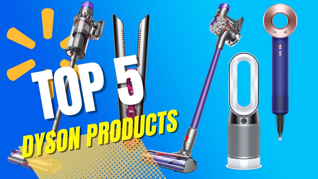 Top 5 DYSON Products