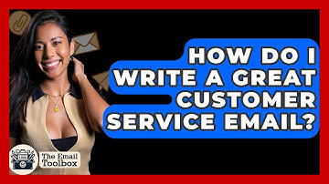 How Do I Write A Great Customer Service Email? - TheEmailToolbox.com