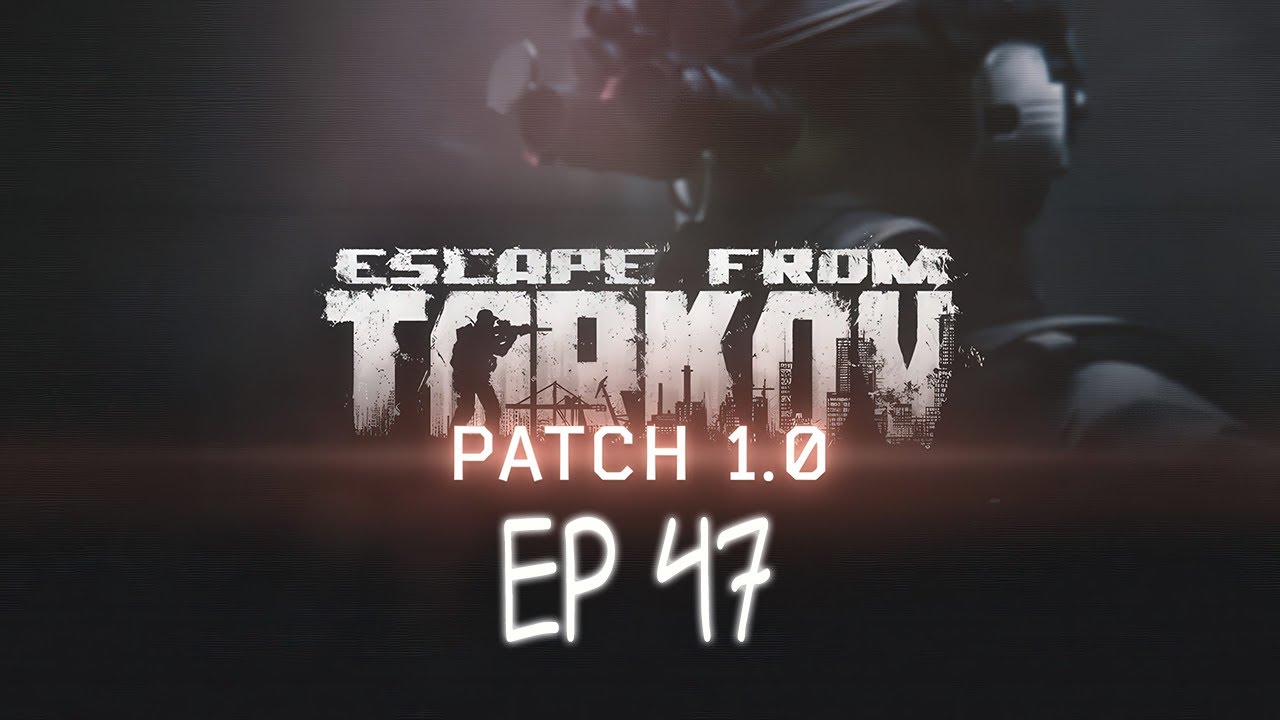 Let's Play | PvE | EFT 1.0 First Kappa Ep 47