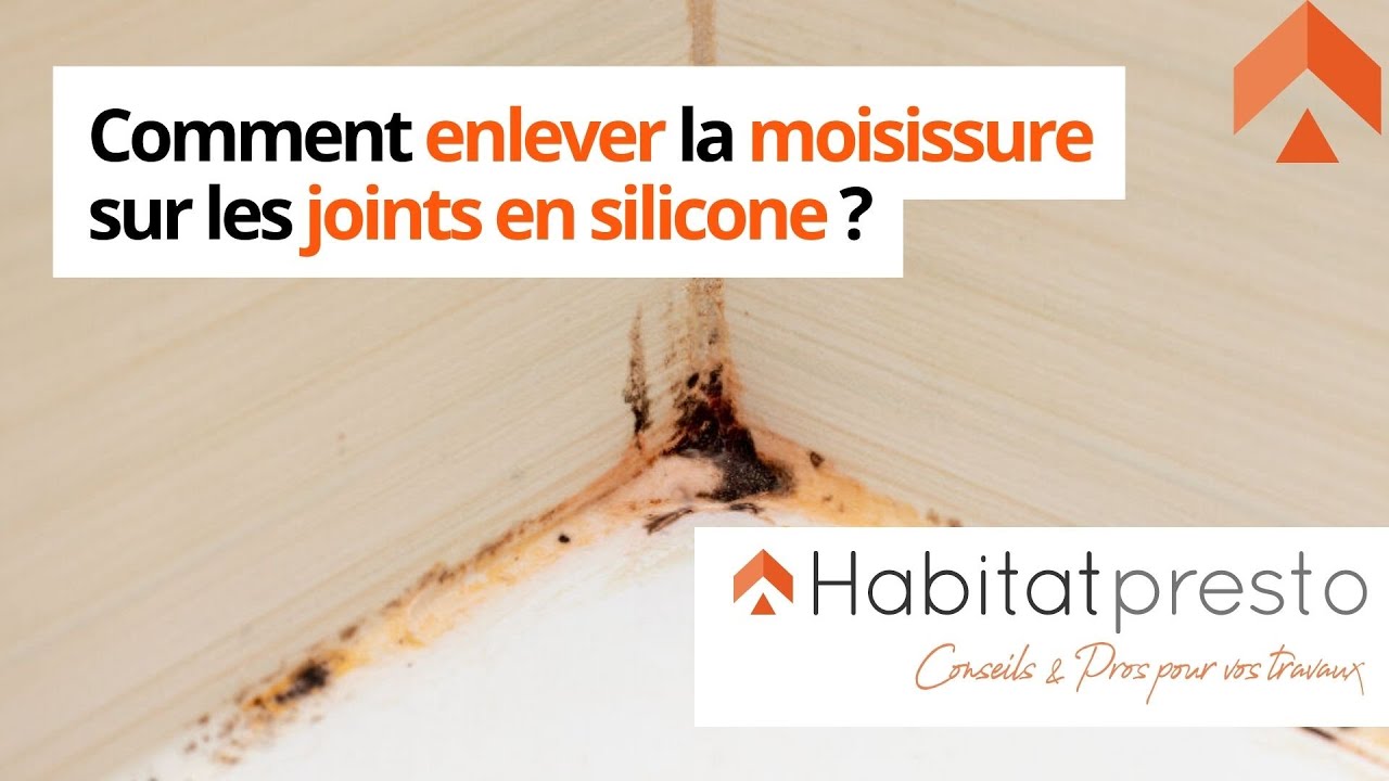 Comment enlever la moisissure sur les joints en silicone  comment nettoyer joint silicone