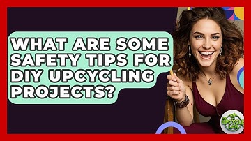 What Are Some Safety Tips for DIY Upcycling Projects? - The Upcycle Lab
