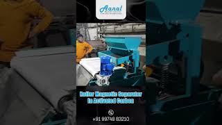 Roller Magnetic Separator for Activated Carbon | Aanal Magnetics Industrial Solution