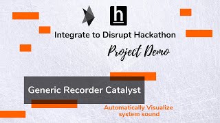 Generic Recorder Catalyst | Integrate to Disrupt Hackathon | Symbl.ai | Hacker Earth | Demo Video