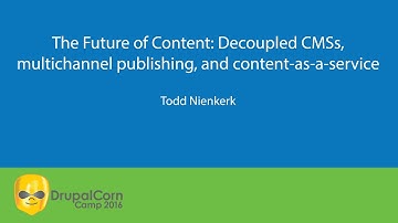 The Future of Content: Decoupled CMSs, multichannel publishing, and content as a service