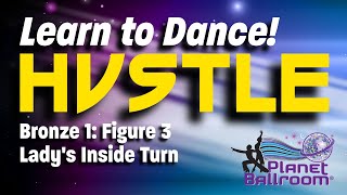 Planet Ballroom® - Bronze 1 - Hustle - Figure 3 - Lady's Inside Turn