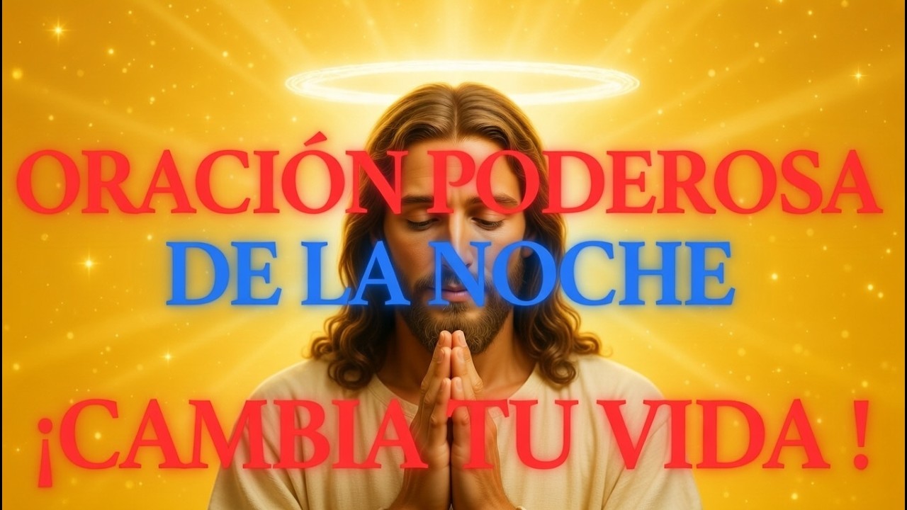 ESTA PODEROSA ORACIÓN DE LA NOCHE PUEDE CAMBIAR TU VIDA - YouTube