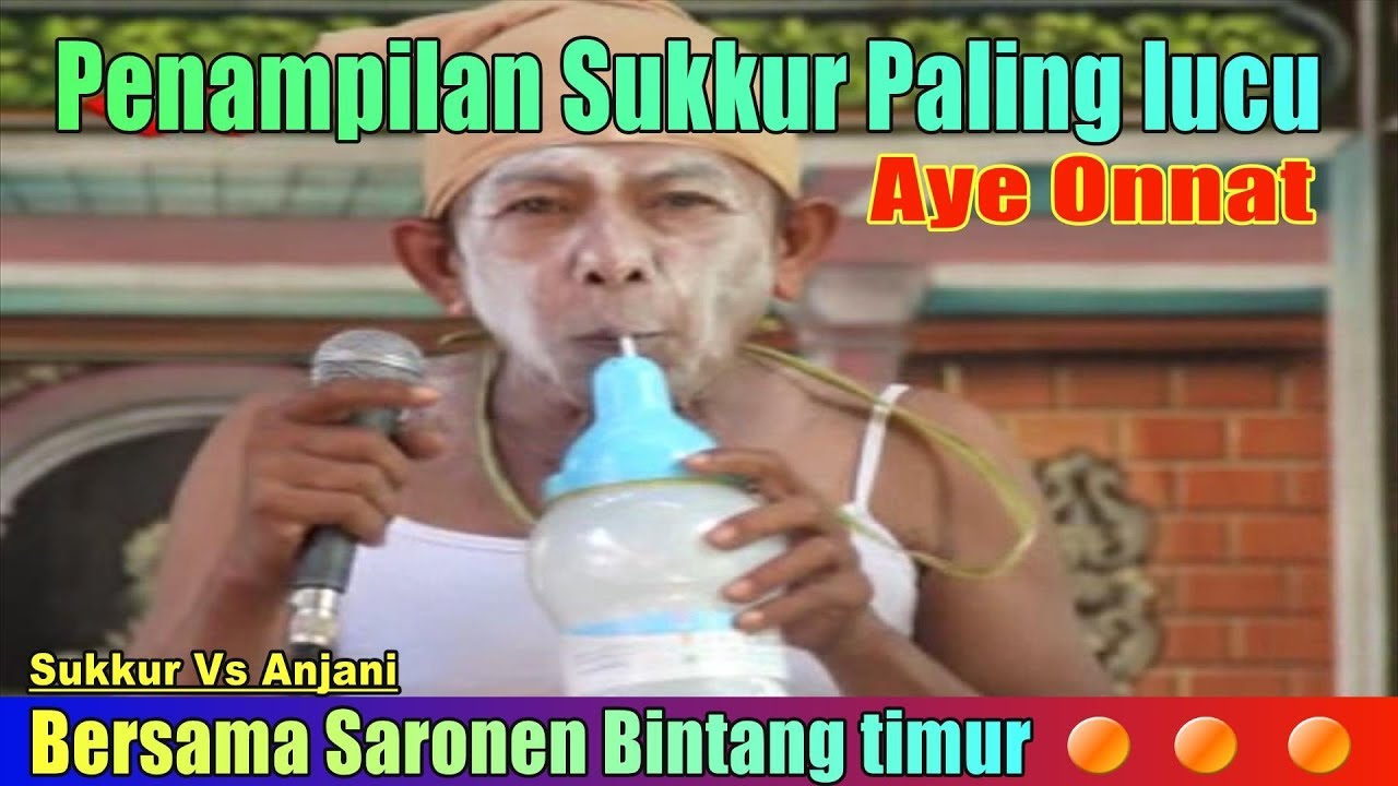 * SUKKUR AYE ONNAT *  SARONEN BINTANG TIMUR * ANJANI vs SUKKUR   (official music video)