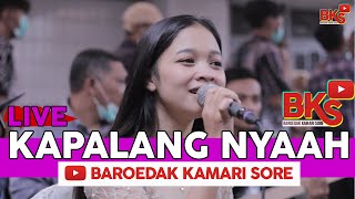 KAPALANG NYAAH || BAROEDAK KAMARI SORE COVER (LIVE)