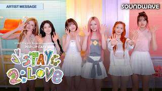 ARTIST MESSAGE] STAYC The 6th Single Album [2:LOVE] POP-UP CAFE