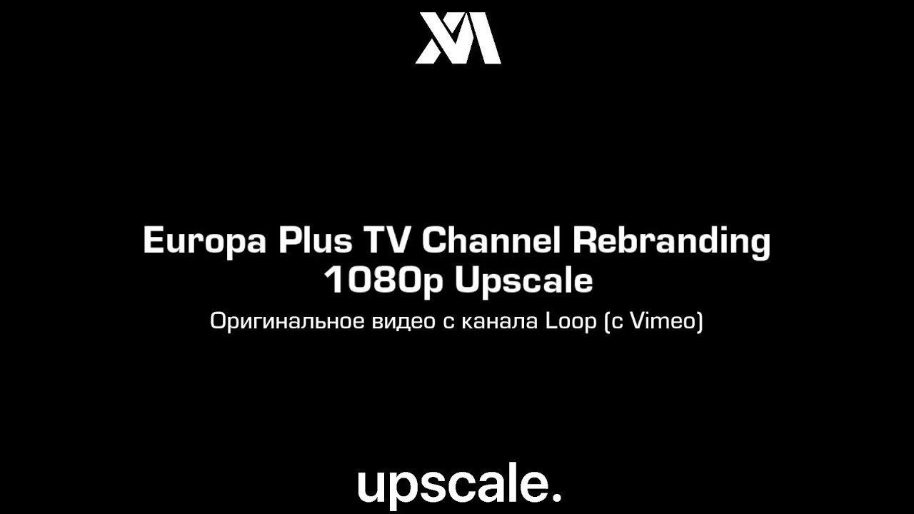 UPSCALE | Europa Plus TV Channel Rebranding