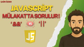 8 Mülakatlarda Sorulan Mantık Operatörleri Javascript Logic Mantık Operatörleri