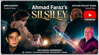 Silsiley - Ahmad Faraz Minu Bakshi & Ustad Shujat Khan
