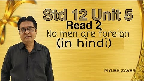 Std 12-Unit 5-Read 2- No men are foreign-(in hindi)