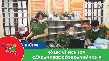 Nỗ lực về đích sớm cấp căn cước công dân gắn chip